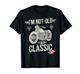 I'm Not Old I'm A Classic. Vintage, Retro Motorbike Birthday T-Shirt