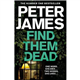 Find Them Dead Peter James